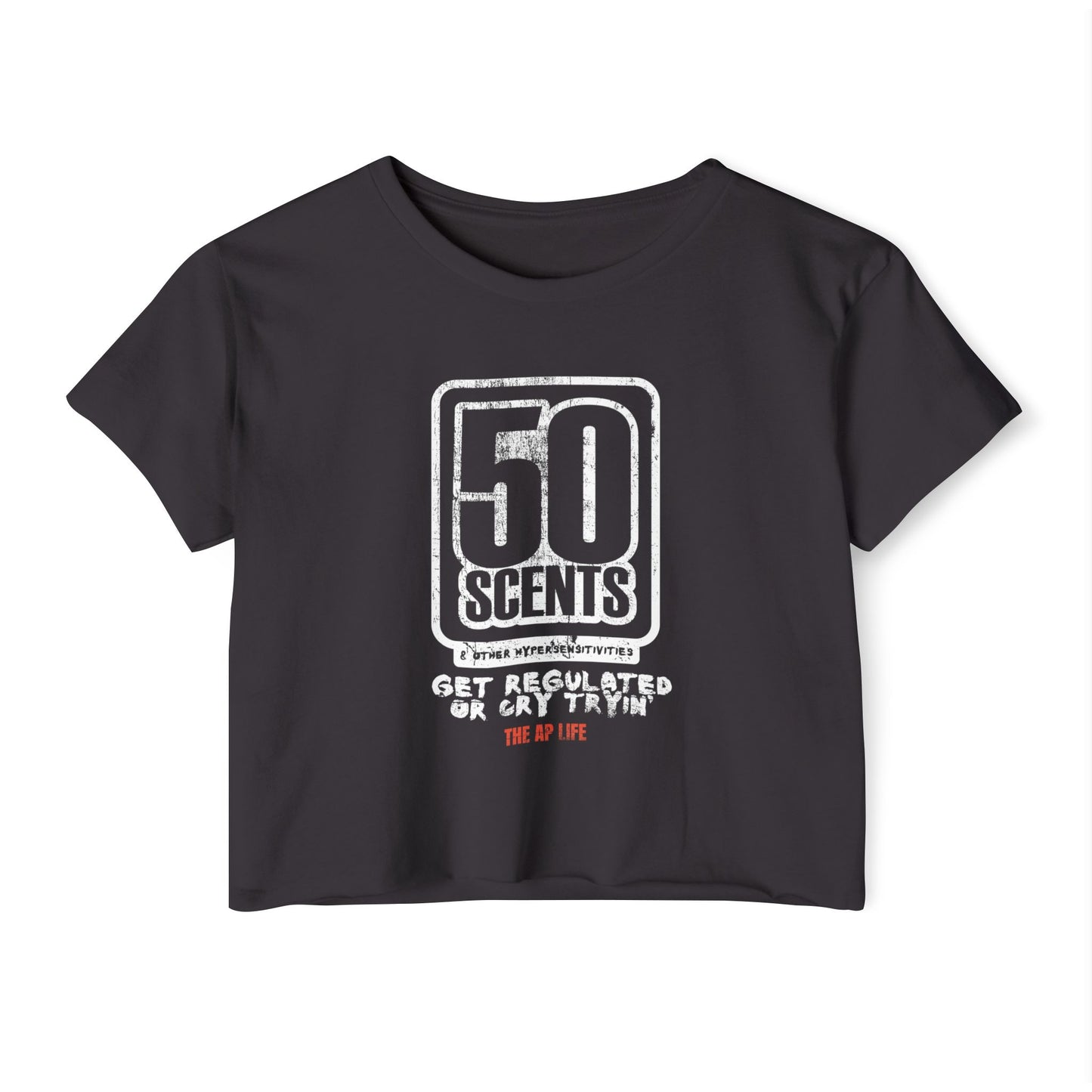 50 Scents & Other Hypersensitivities - Get Regulated or Cry Tryin' - Women's Crop Top Tee