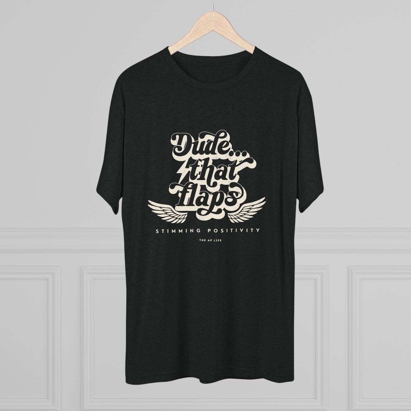 Dude ... That Flaps - Stimming Positivity - Adult Unisex Triblend Tee