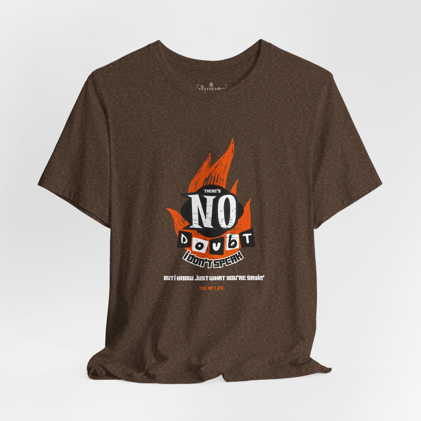 There's No Doubt I Don't Speak (But I Know Just What You're Sayin') - Adult Unisex Tee