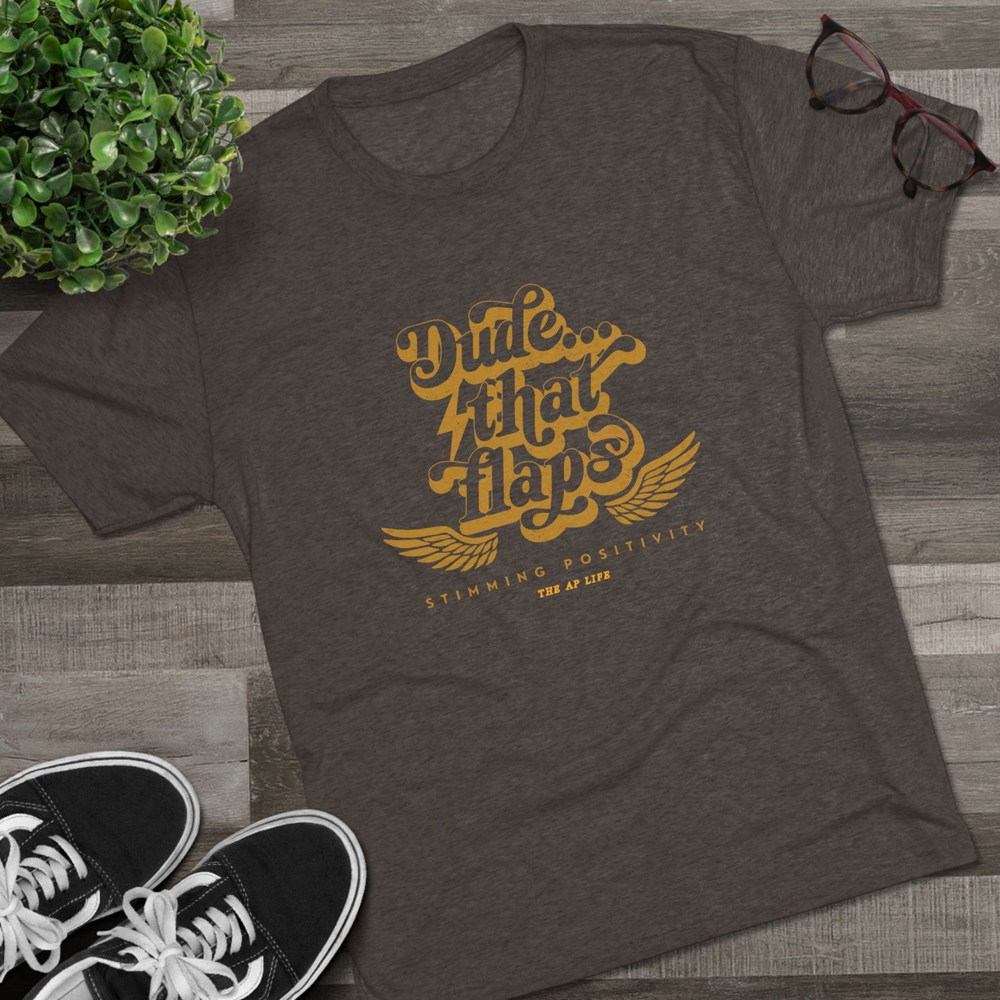 Dude ... That Flaps - Stimming Positivity - Adult Unisex Triblend Tee