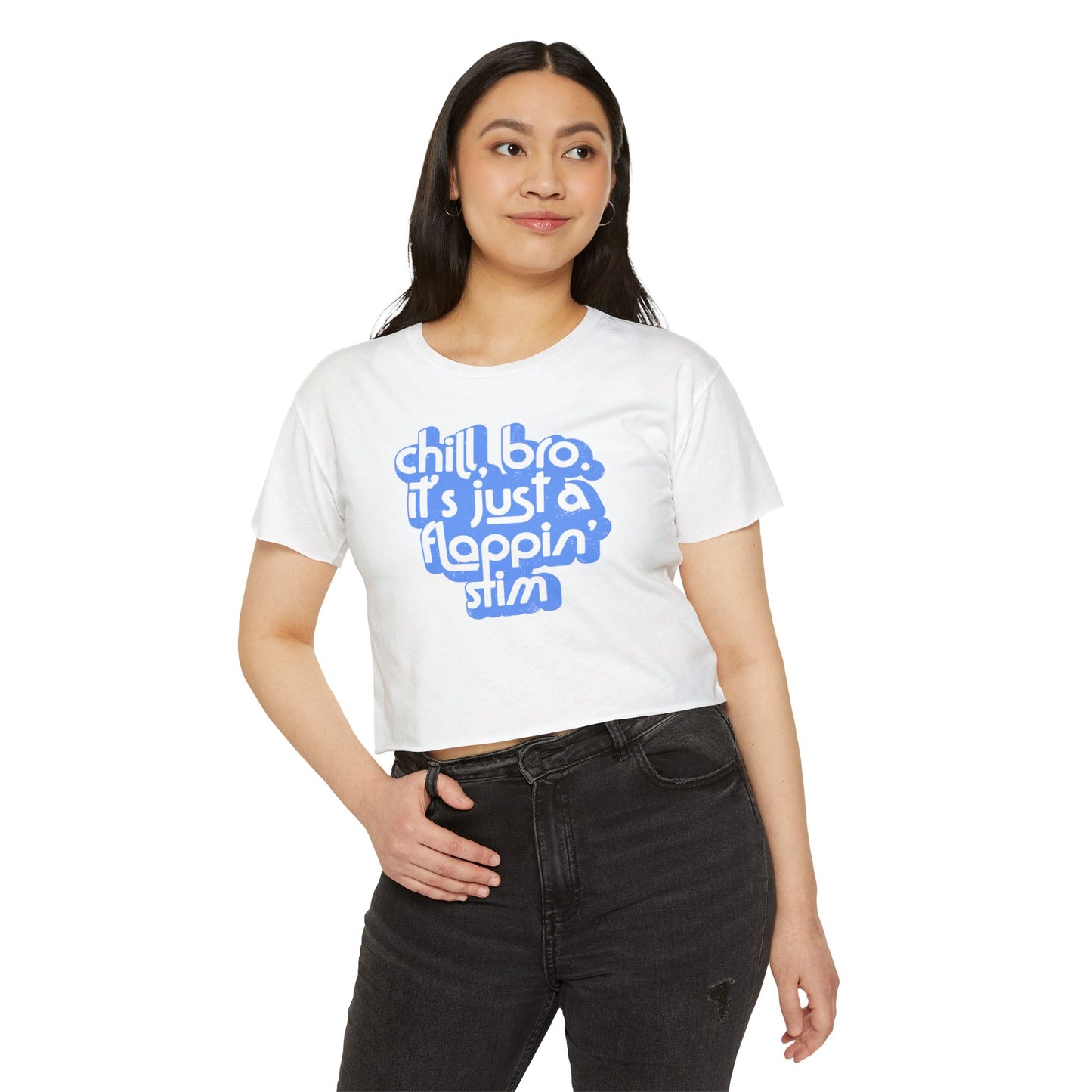 Chill, Bro. It's Just a Flappin' Stim - Women's Crop Top Tee