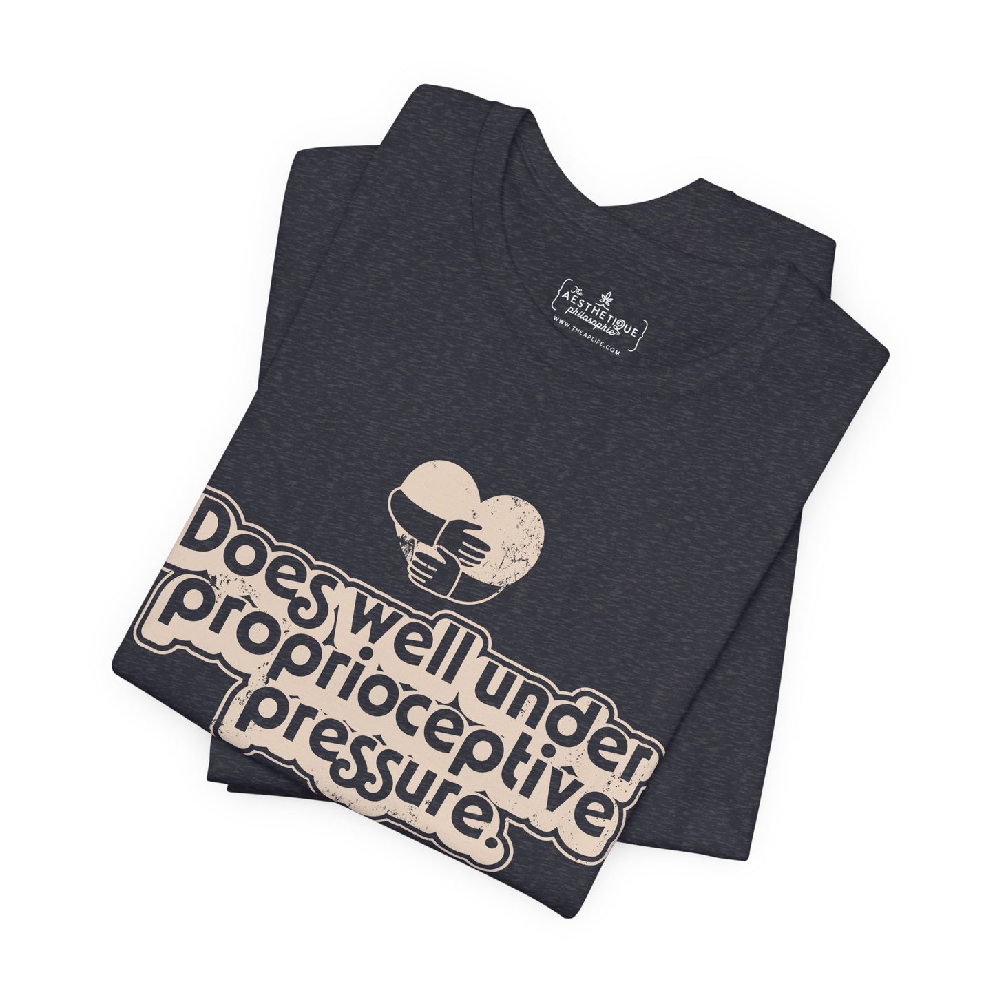 Does Well Under Proprioceptive Pressure - Sensory Input - Adult Unisex Jersey Short Sleeve Tee