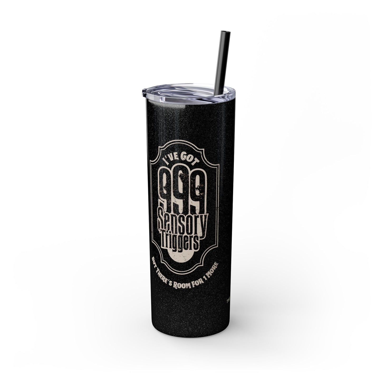 999 Sensory Triggers (But There's Room for One More) - 20oz Insulated Black Glitter Tumbler