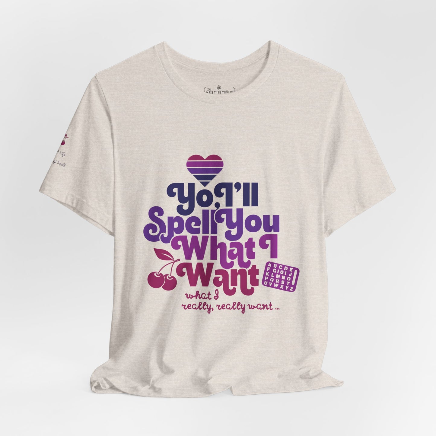 Yo, I'll Spell You What I Want (What I Really, Really Want) - Adult Unisex Tee for Watch Gigi Spell