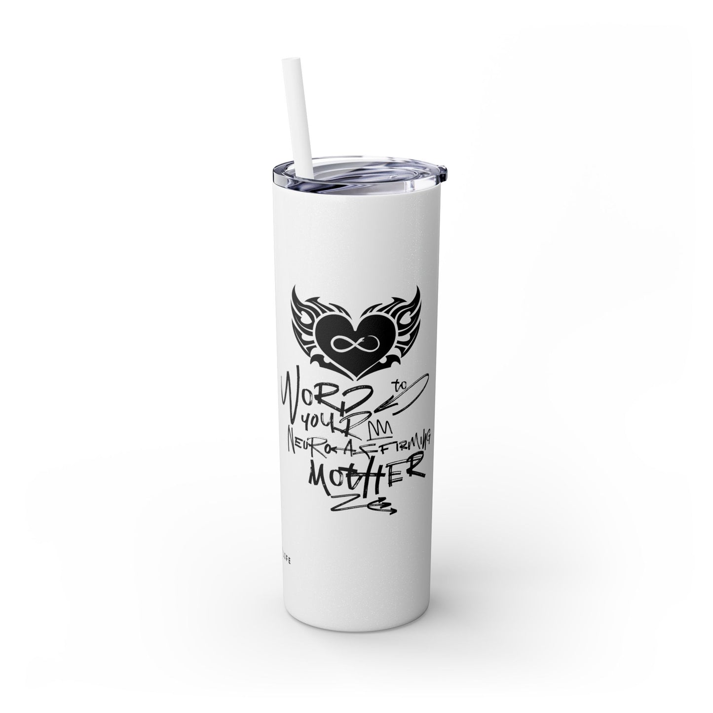 Word to your Neuro-Affirming Mother - 20oz Insulated Skinny Travel Tumbler