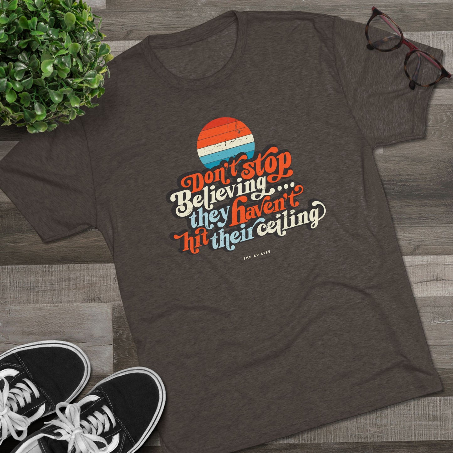 Don't Stop Believing, They Haven't Hit Their Ceiling - Support Needs Parent - Adult Unisex Triblend Tee