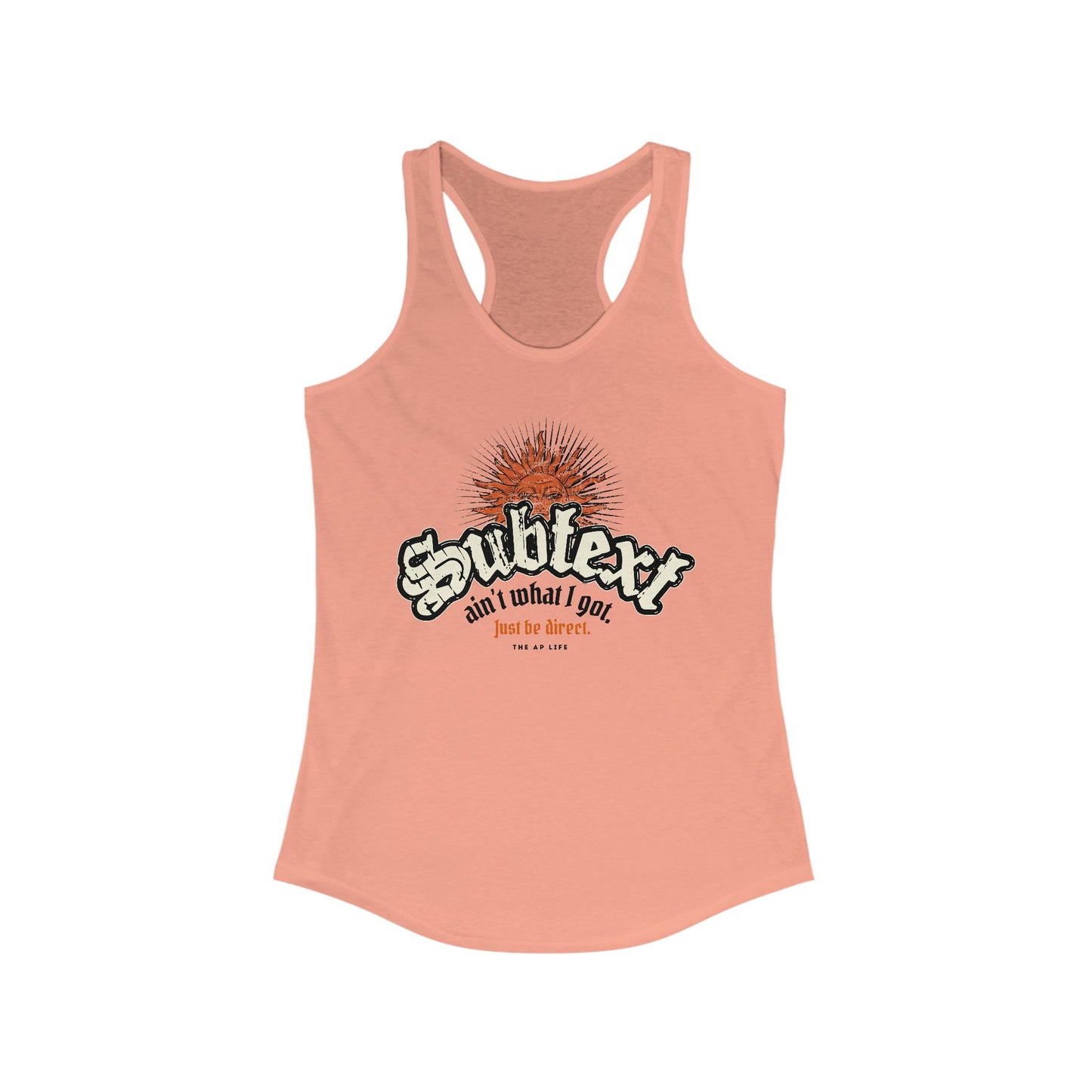Subtext Ain't What I Got (Just Be Direct) - Women's Racerback Tank