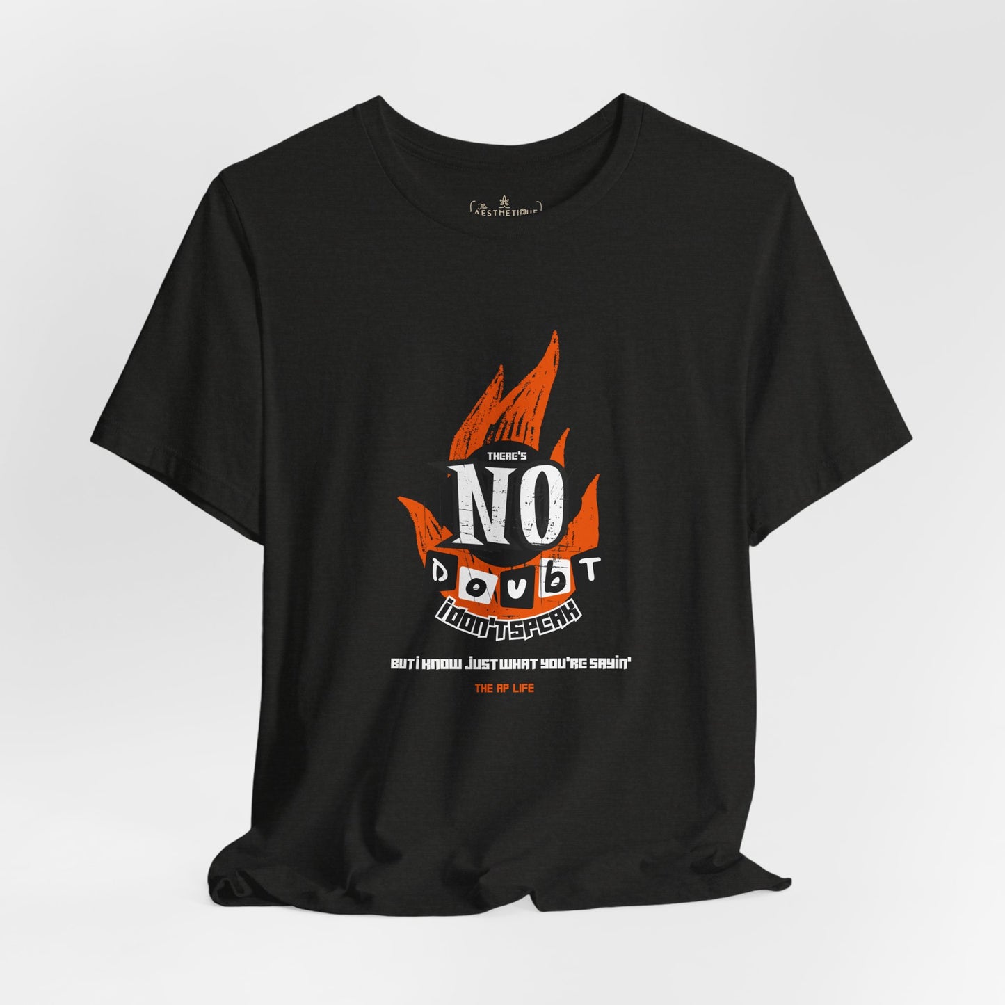 There's No Doubt I Don't Speak (But I Know Just What You're Sayin') - Adult Unisex Tee