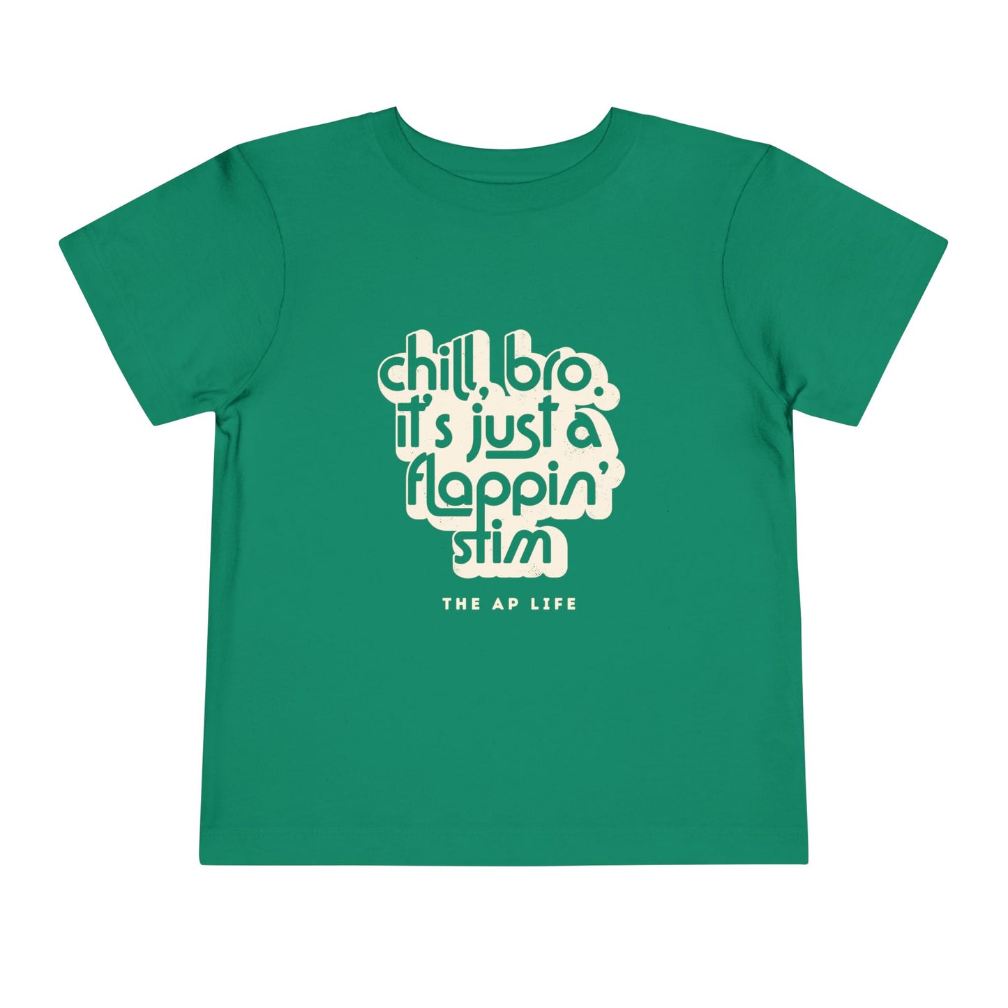 Chill, Bro. It's Just a Flappin' Stim - Toddler Unisex Tee