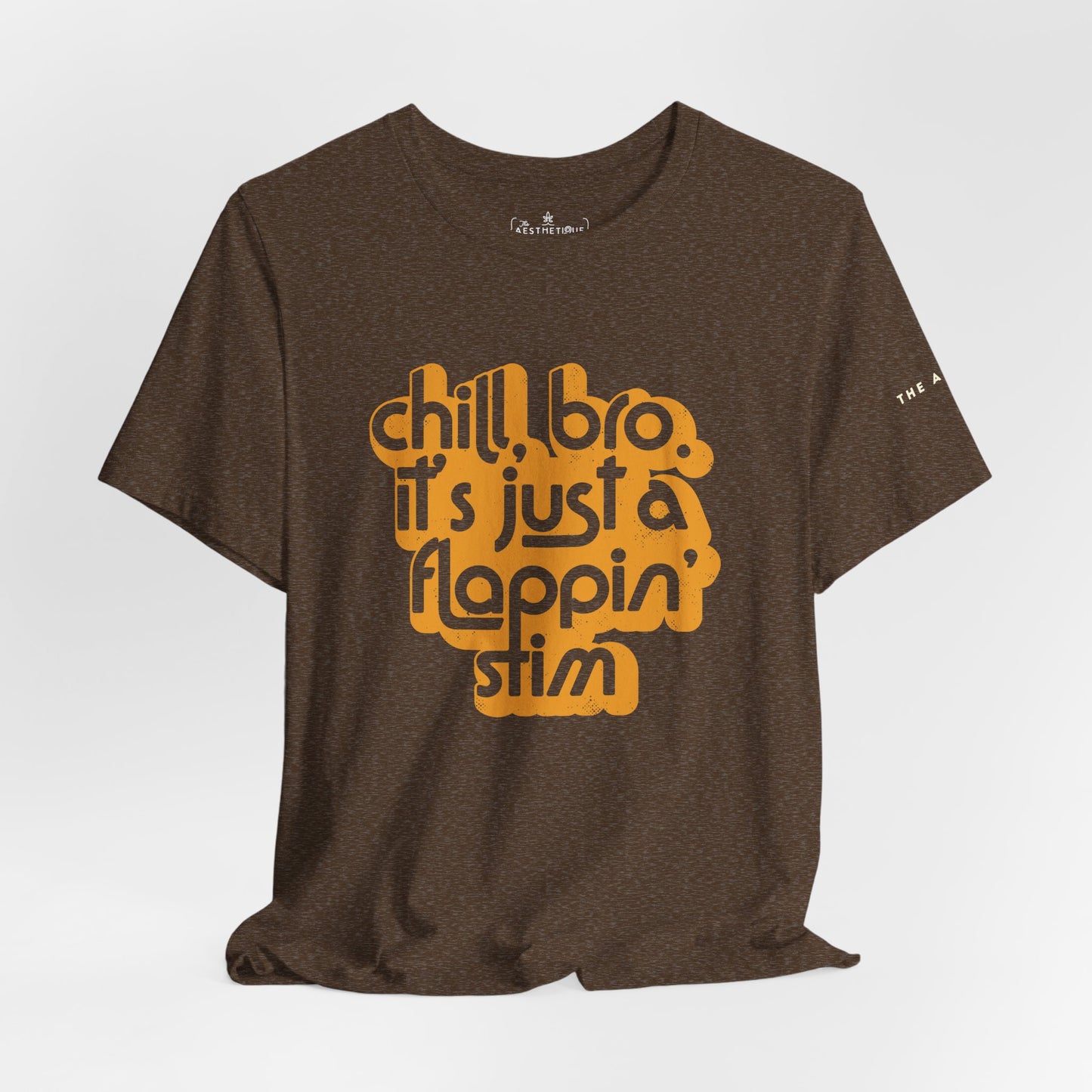 Chill, Bro. It's Just a Flappin' Stim - Adult Unisex Jersey Tee
