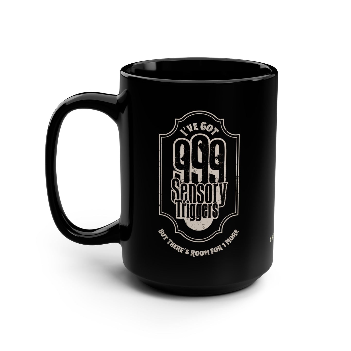 999 Sensory Triggers (But There's Room for One More) - 15oz Coffee Mug