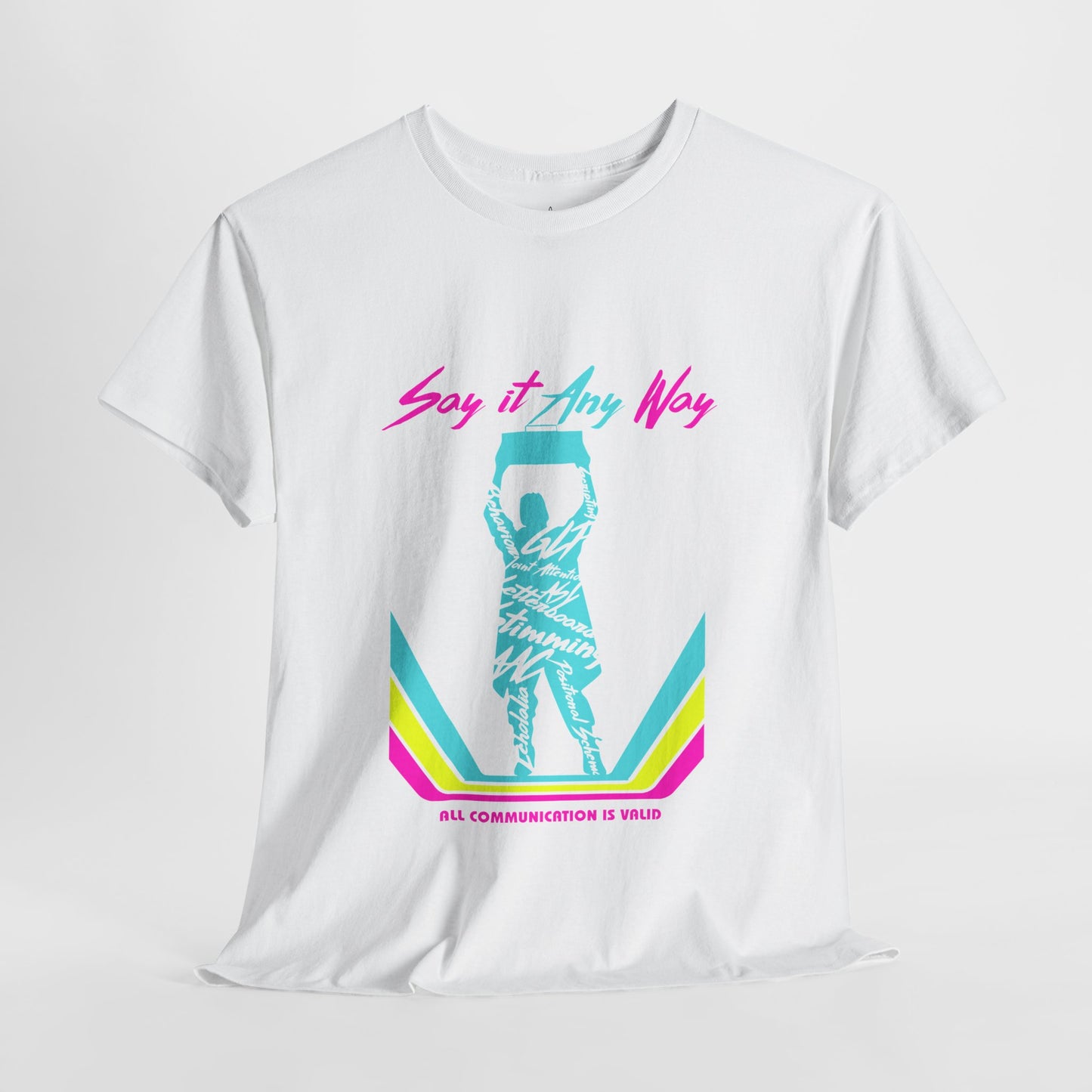 Say It Any Way - All Communication Methods Are Valid - Adult Unisex Tee
