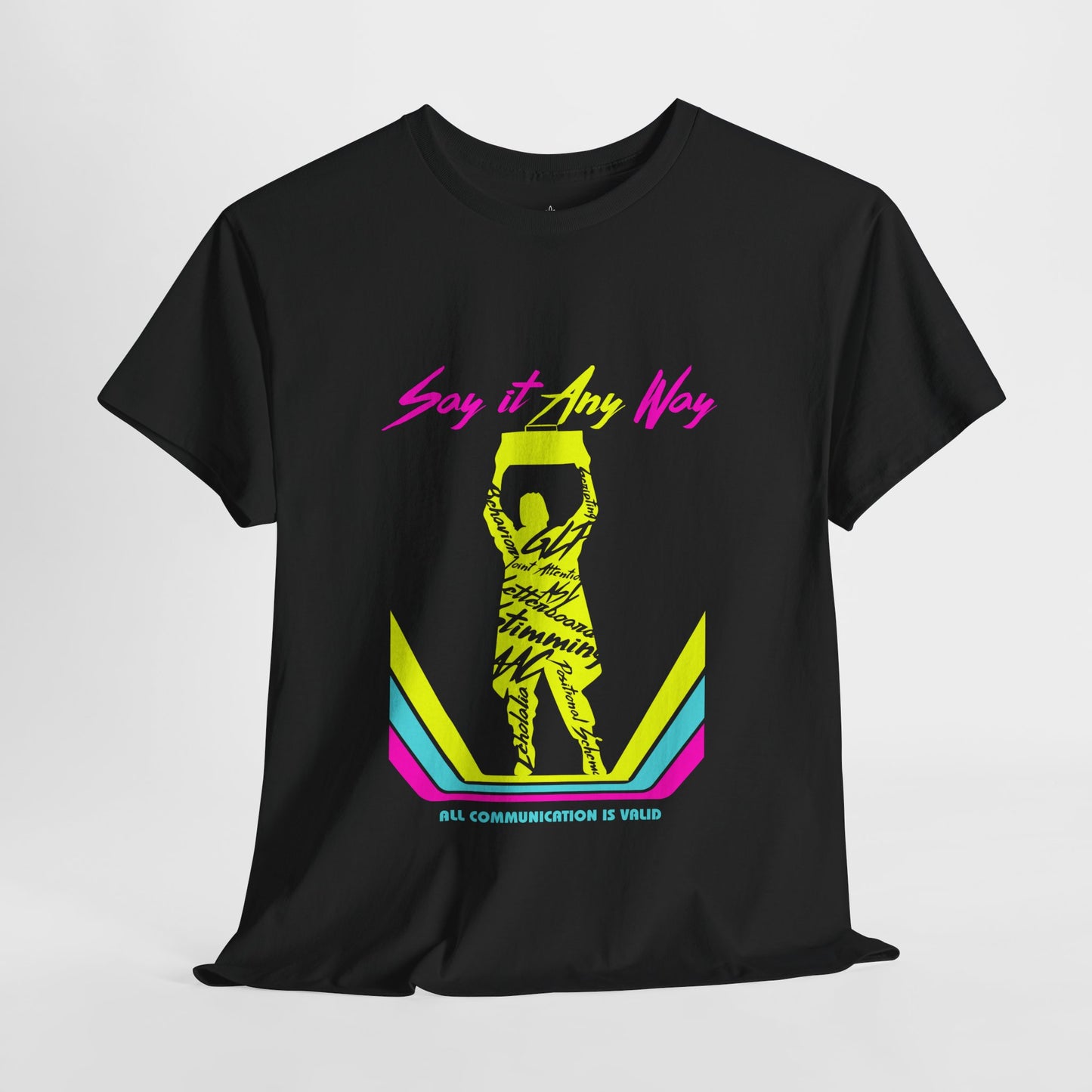 Say It Any Way - All Communication Methods Are Valid - Adult Unisex Tee