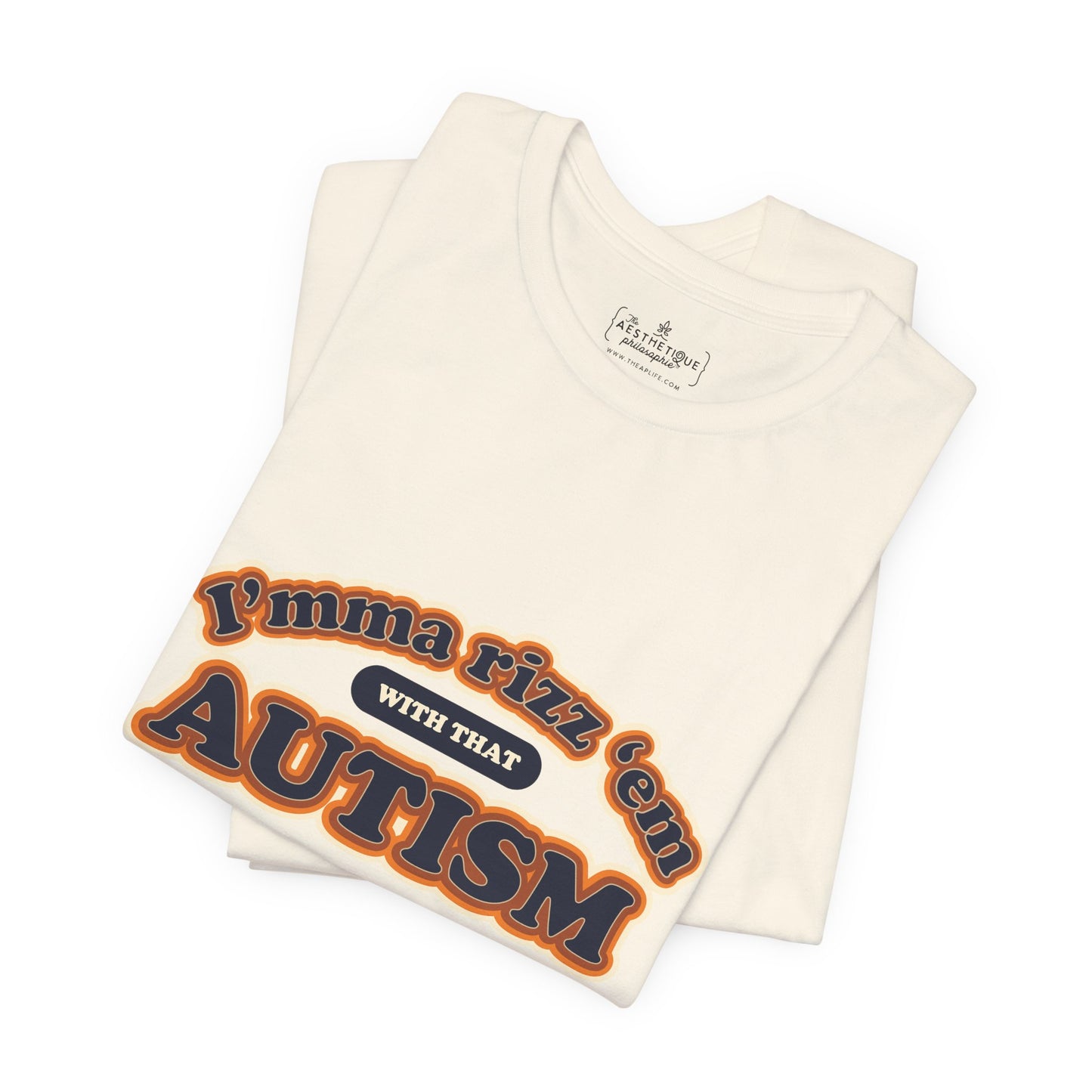 I'mma Rizz 'Em With That Autism - Adult Unisex Tee