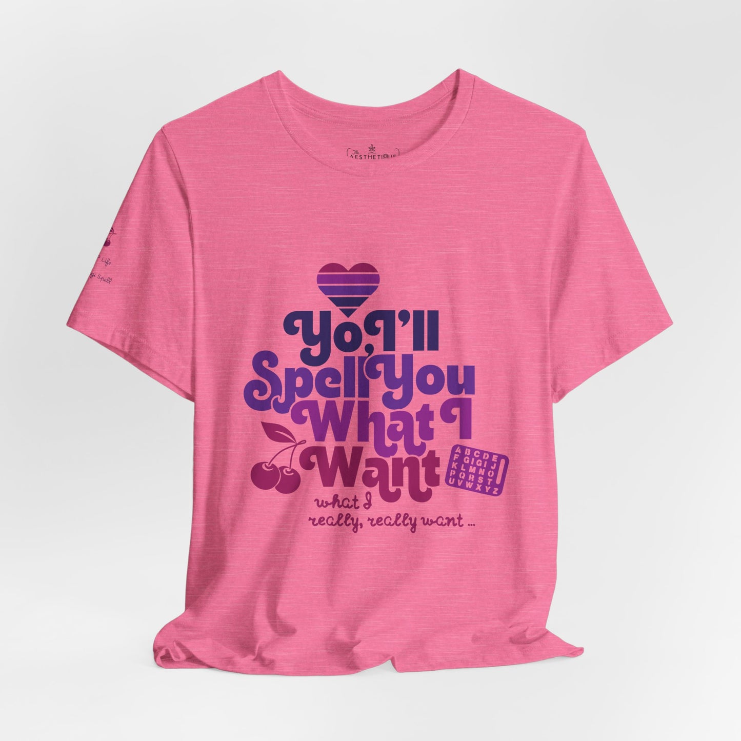 Yo, I'll Spell You What I Want (What I Really, Really Want) - Adult Unisex Tee for Watch Gigi Spell