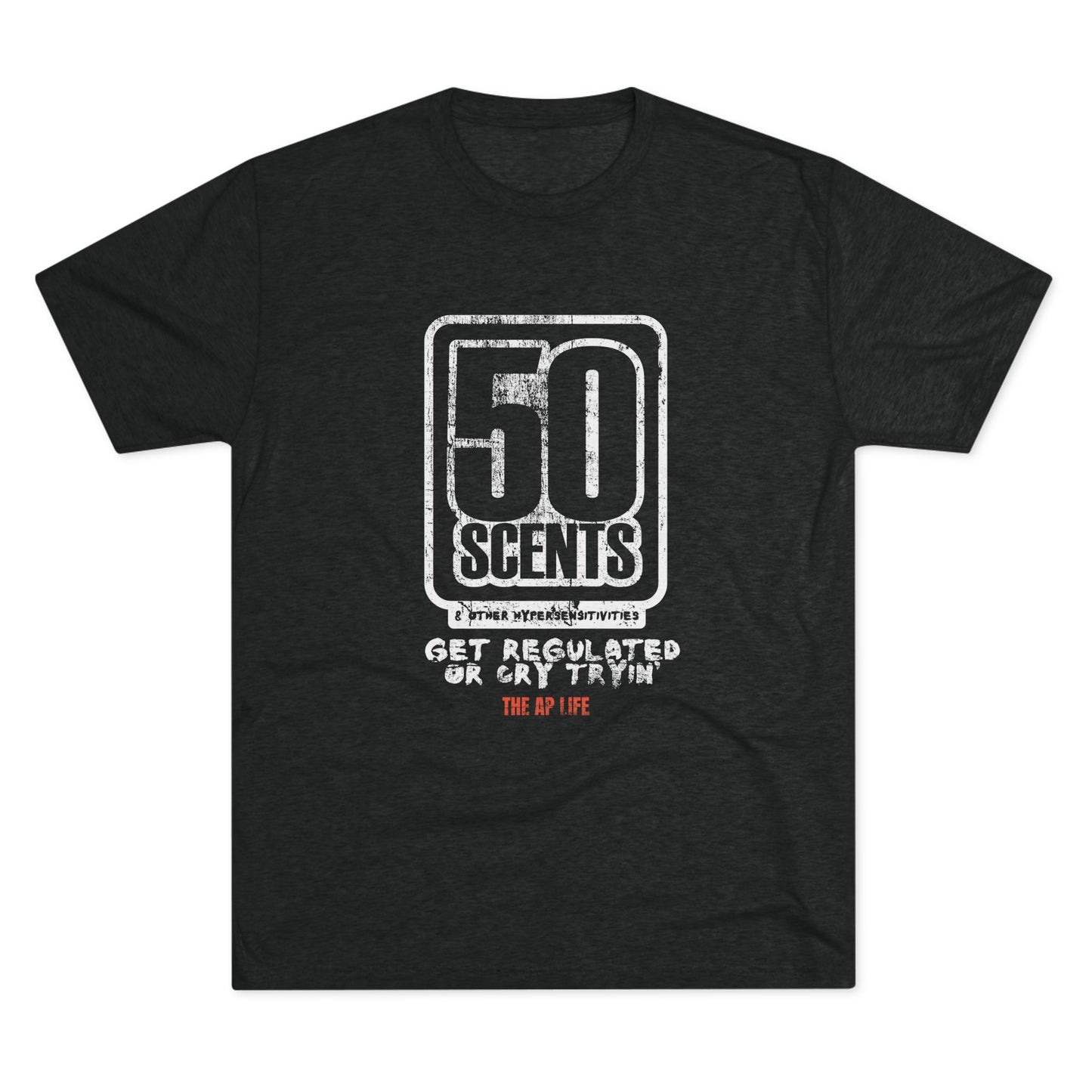 50 Scents & Other Hypersensitivities - Get Regulated or Cry Tryin' - Adult Unisex Triblend Tee