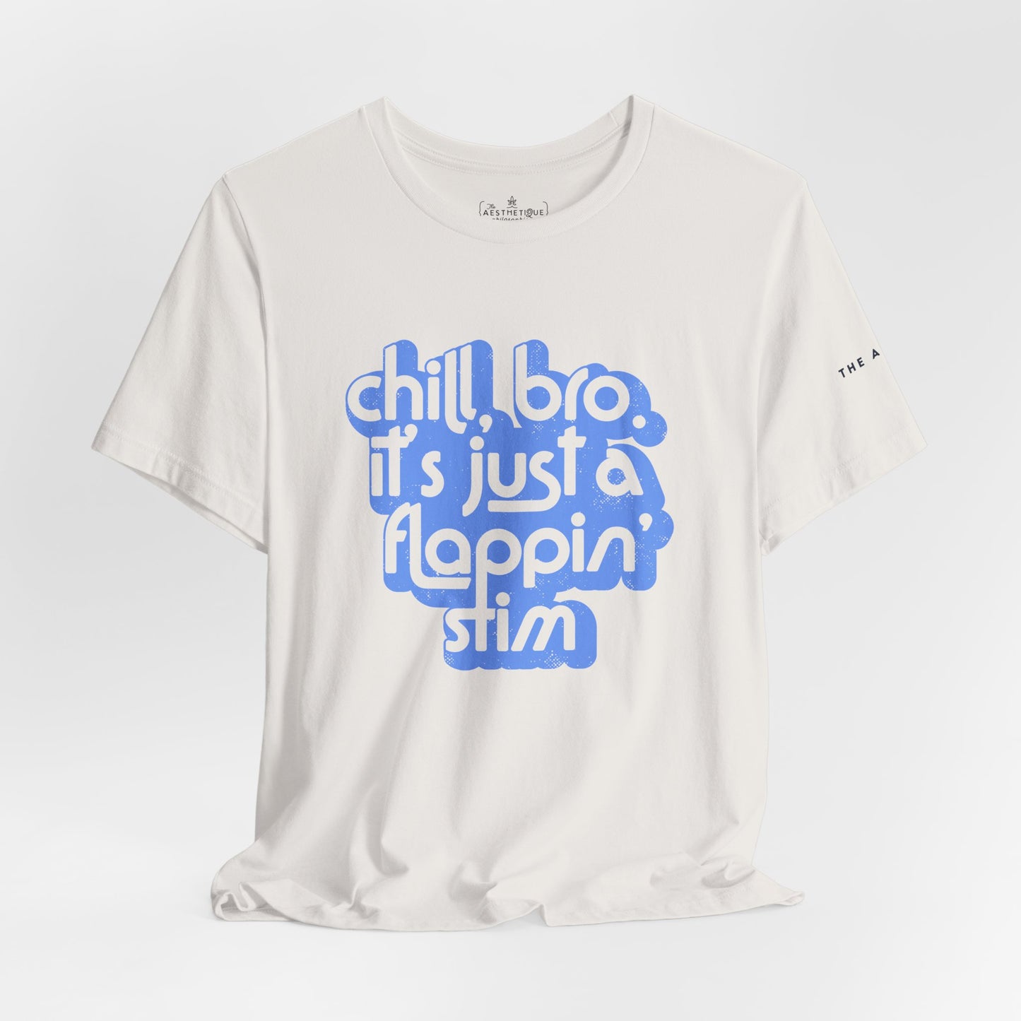 Chill, Bro. It's Just a Flappin' Stim - Adult Unisex Jersey Tee