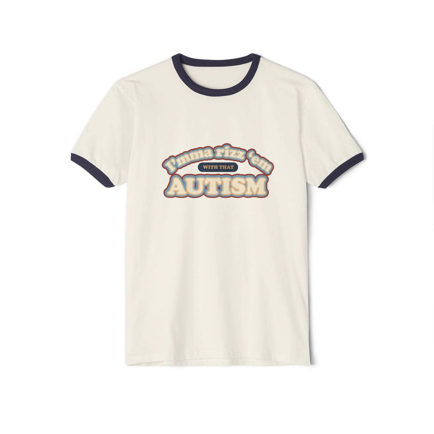 I'mma Rizz 'Em With That Autism - Adult Unisex Cotton Ringer Tee