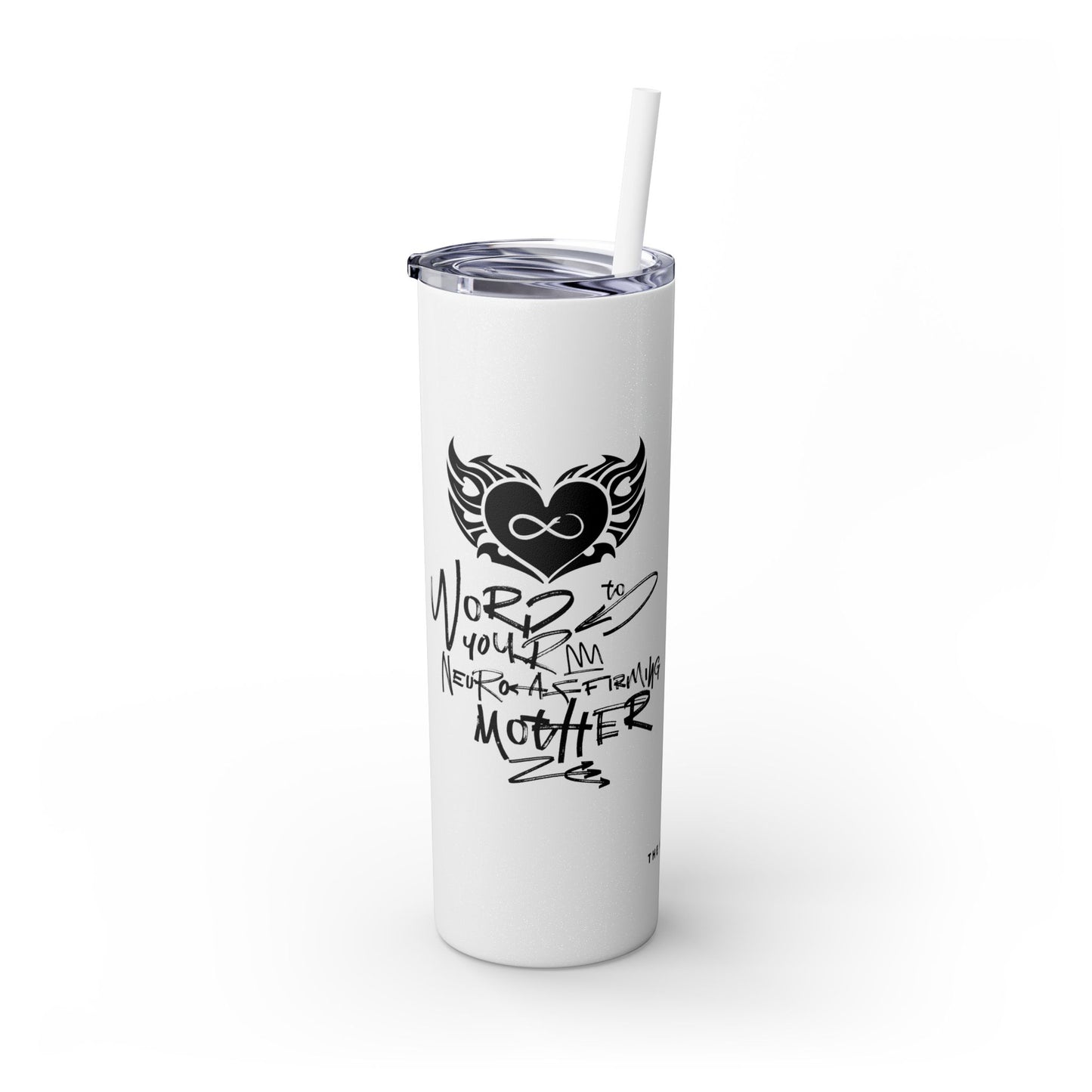 Word to your Neuro-Affirming Mother - 20oz Insulated Skinny Travel Tumbler