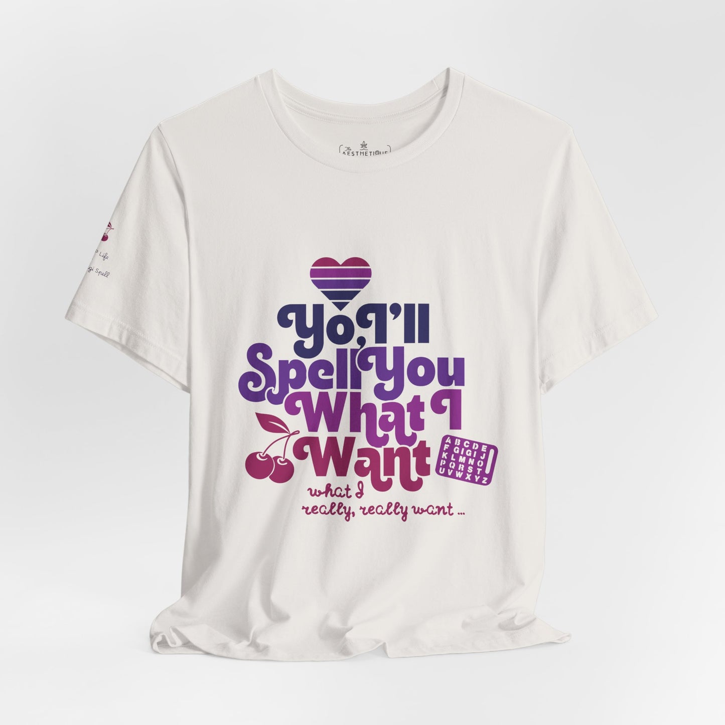 Yo, I'll Spell You What I Want (What I Really, Really Want) - Adult Unisex Tee for Watch Gigi Spell