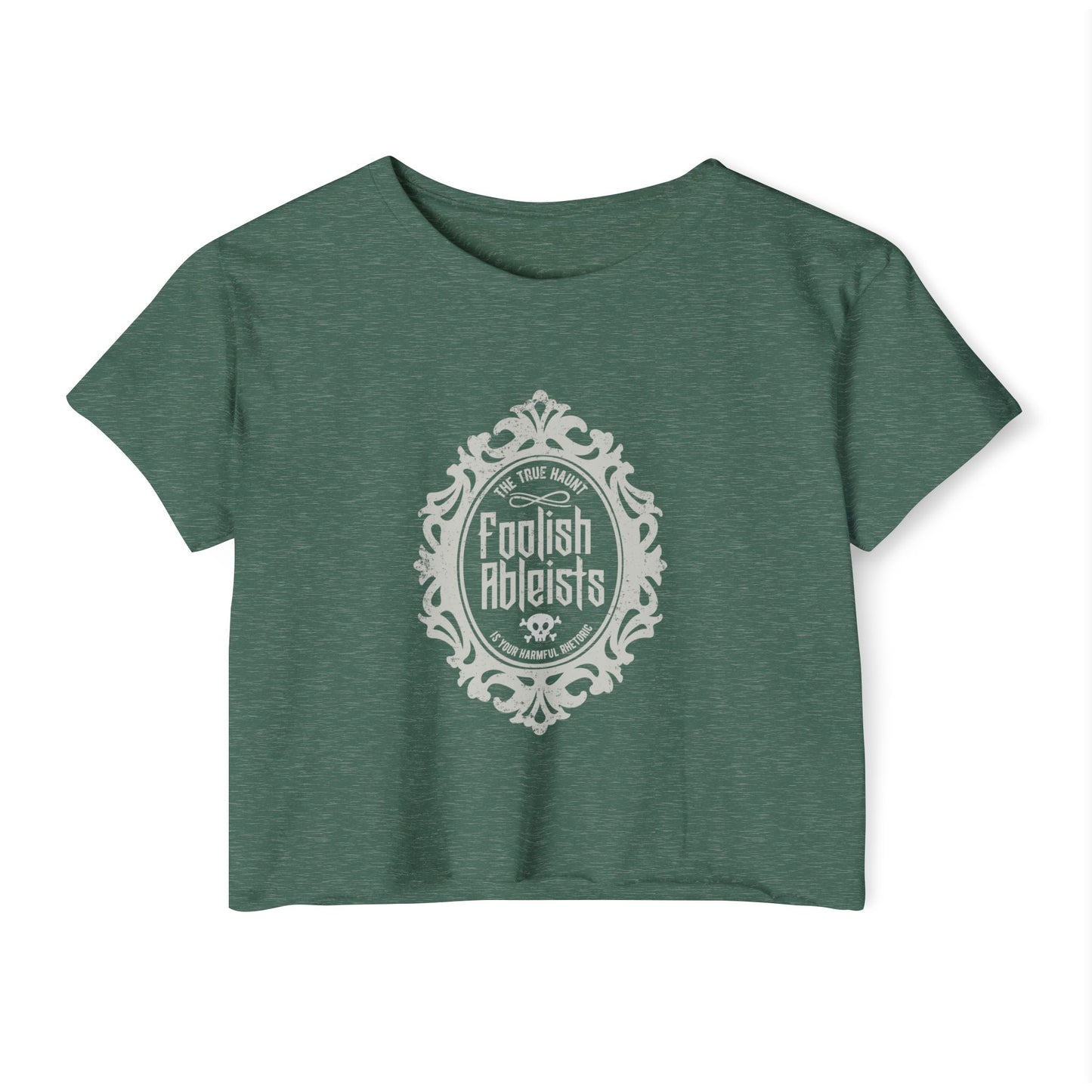 Foolish Ableists - The True Haunt is Your Harmful Rhetoric - Women's Crop Top