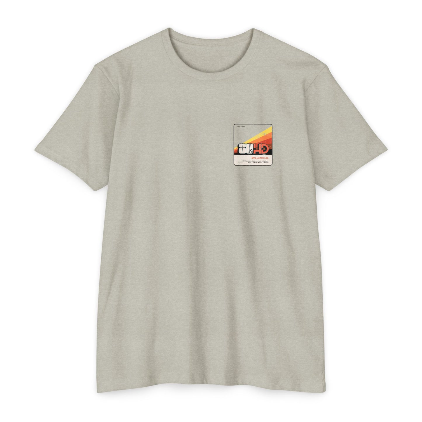 80sHD Millennial (Left Undiagnosed & Feral Well into Adulthood) - ADHD - Adult Unisex Tee