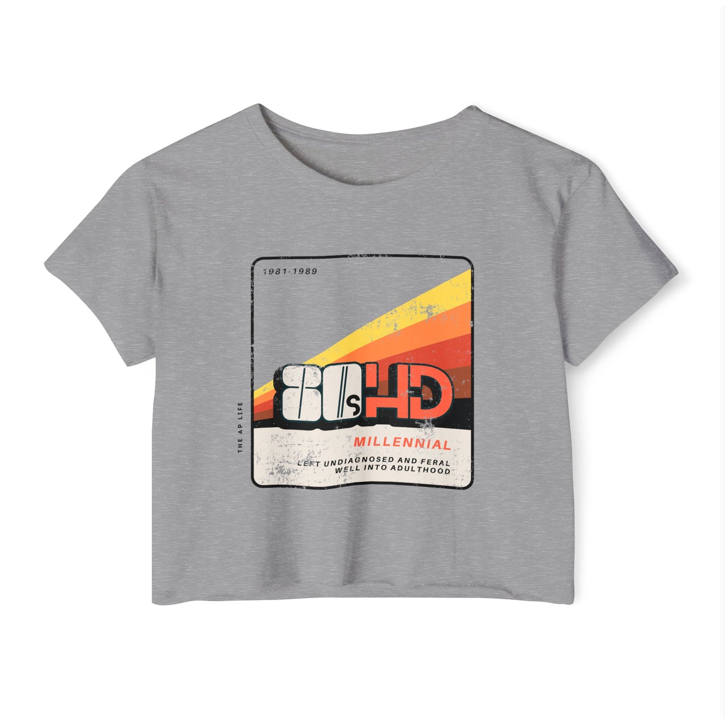 80HD Millennial (Left Undiagnosed & Feral Well into Adulthood) - ADHD - Women's Crop Top