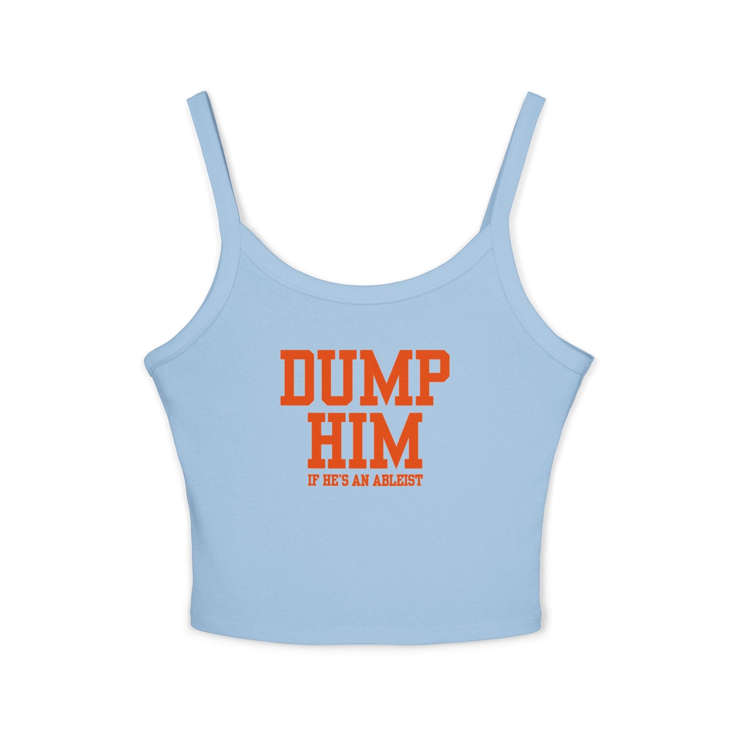Dump Him (If He's an Ableist) Y2K - Women's Spaghetti Strap Cropped Tank Top