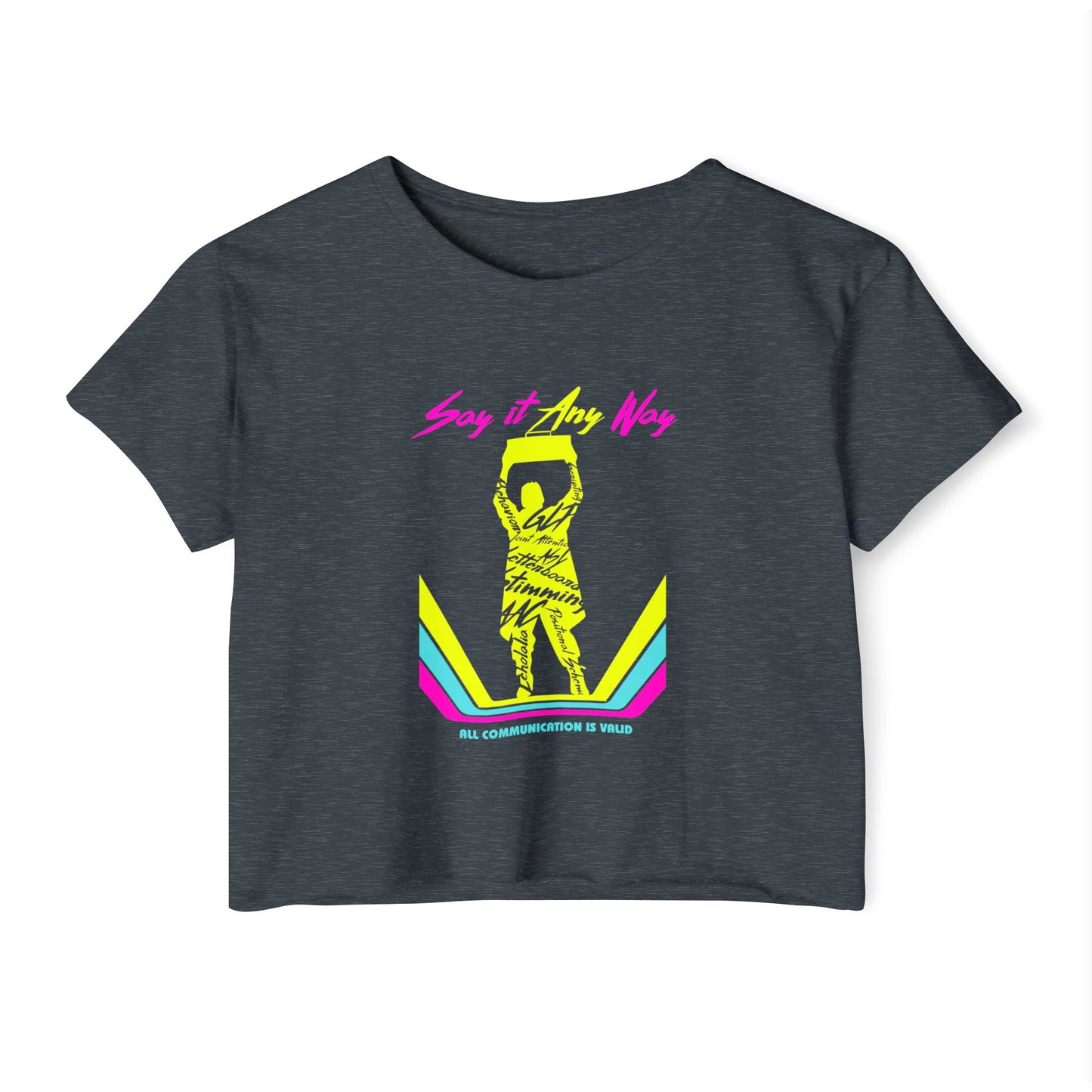 Say It Any Way - All Communication Methods Are Valid - Women's Crop Top Tee