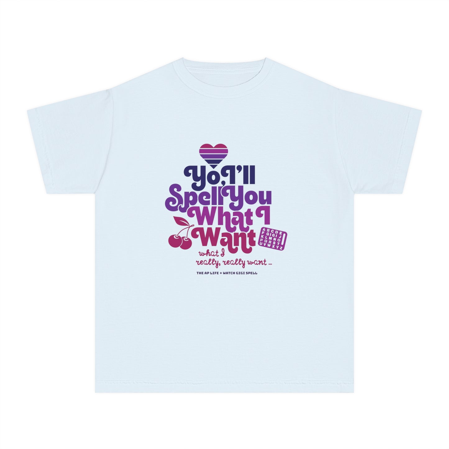 Yo, I'll Spell You What I Want (What I Really, Really Want) - Youth Unisex Fundraiser Tee for Watch Gigi Spell