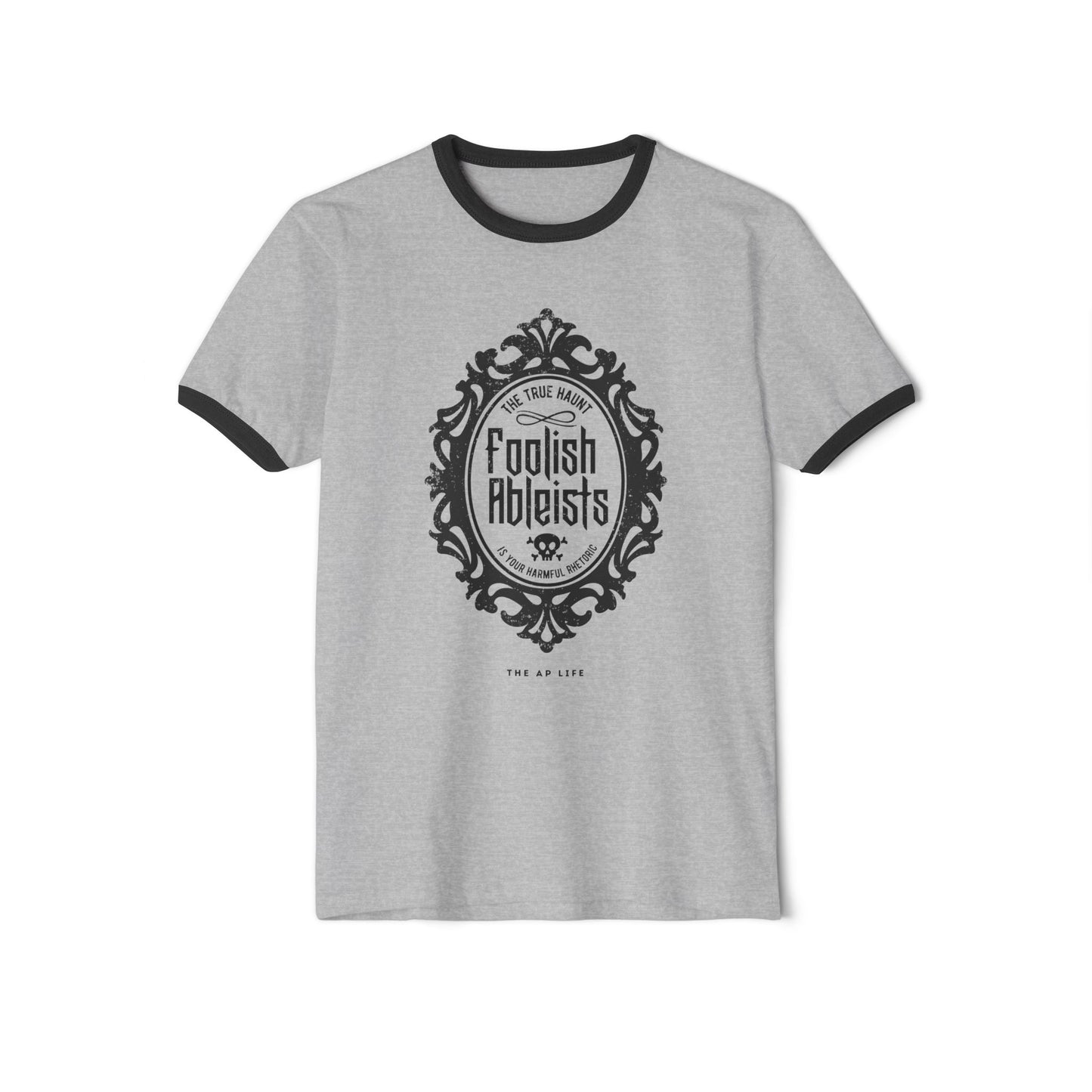 Foolish Ableists - The True Haunt is Your Harmful Rhetoric - Adult Unisex Ringer Tee