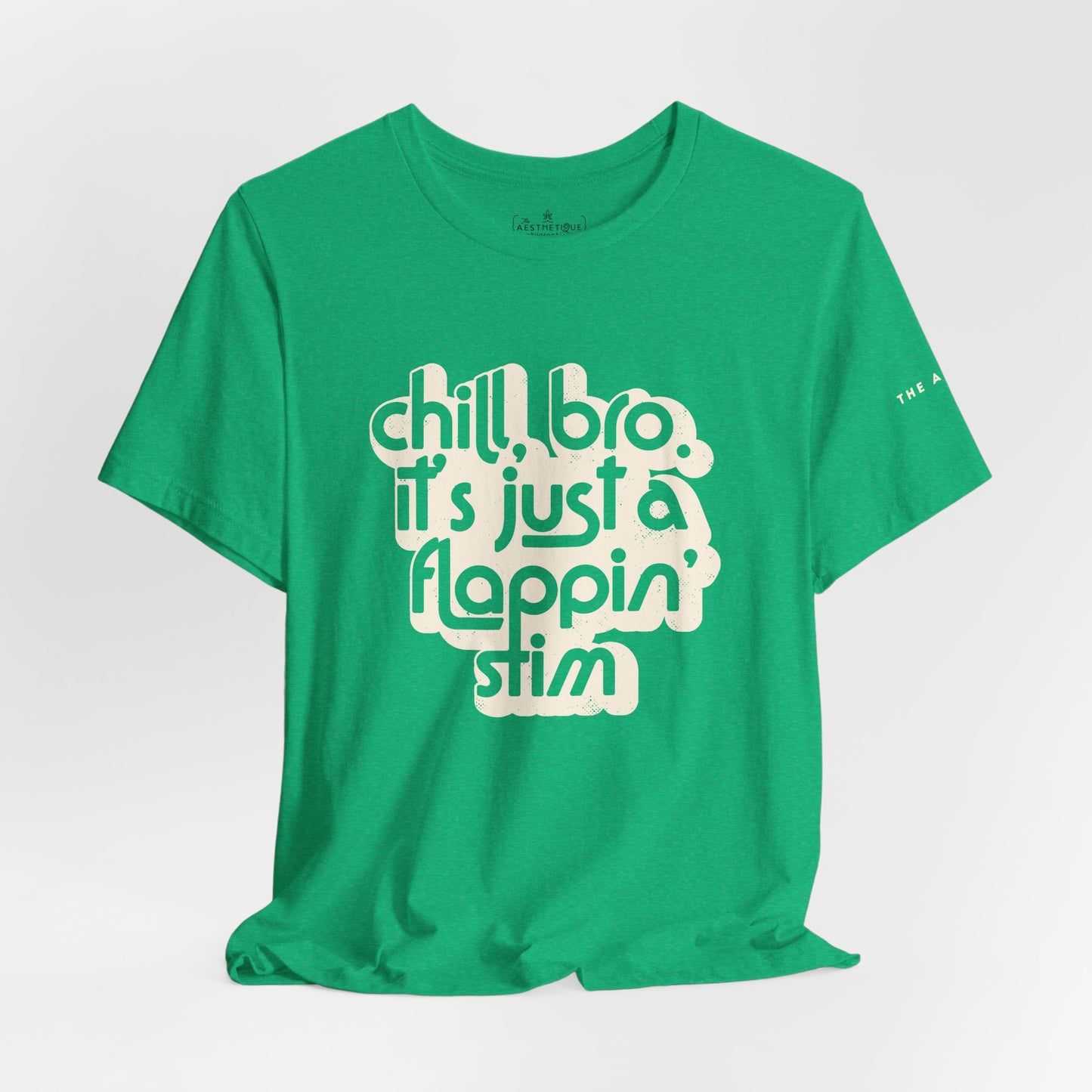 Chill, Bro. It's Just a Flappin' Stim - Adult Unisex Jersey Tee