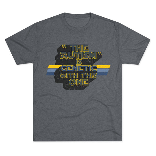 "The Autism" is Genetic with This One - Adult Unisex Triblend Tee
