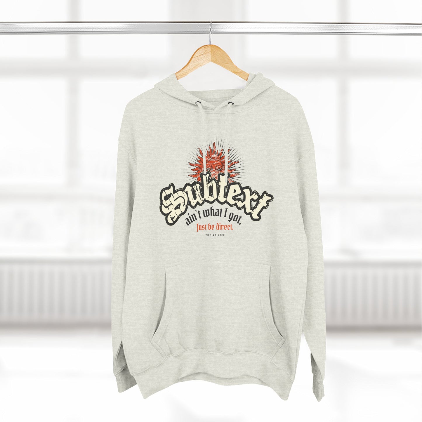 Subtext Ain't What I Got (Just Be Direct) - Adult Unisex Hoodie