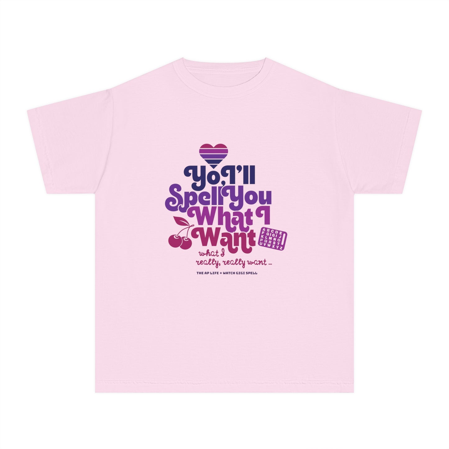 Yo, I'll Spell You What I Want (What I Really, Really Want) - Youth Unisex Fundraiser Tee for Watch Gigi Spell