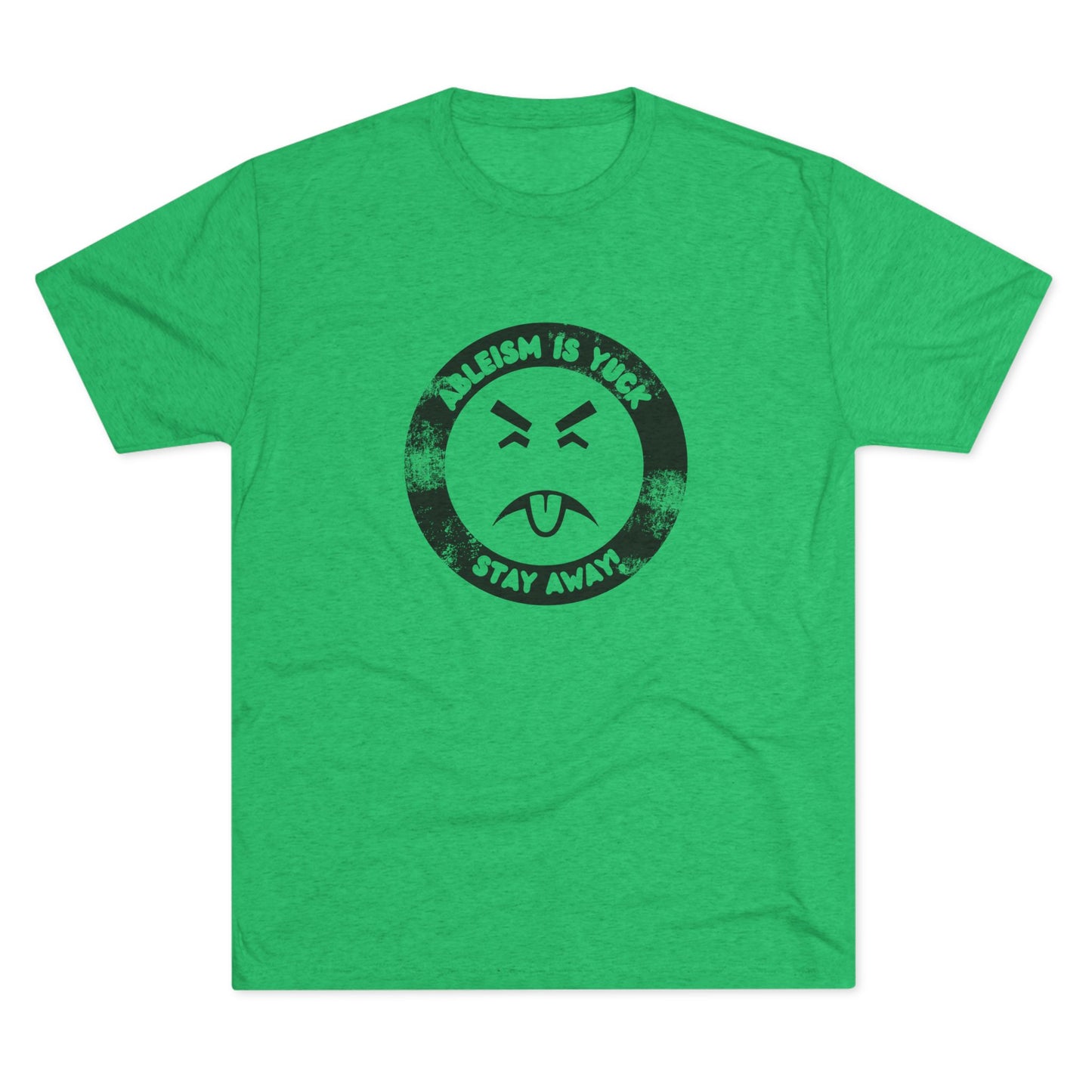 Ableism is Yuck - Stay Away! - Adult Unisex Triblend Tee