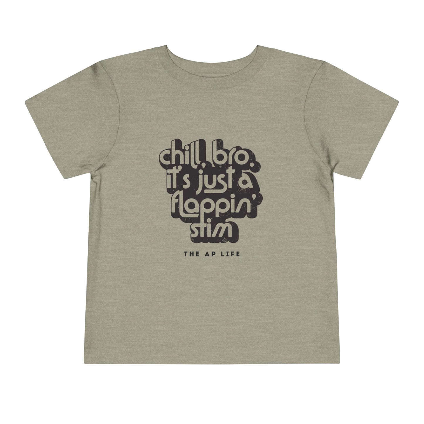 Chill, Bro. It's Just a Flappin' Stim - Toddler Unisex Tee