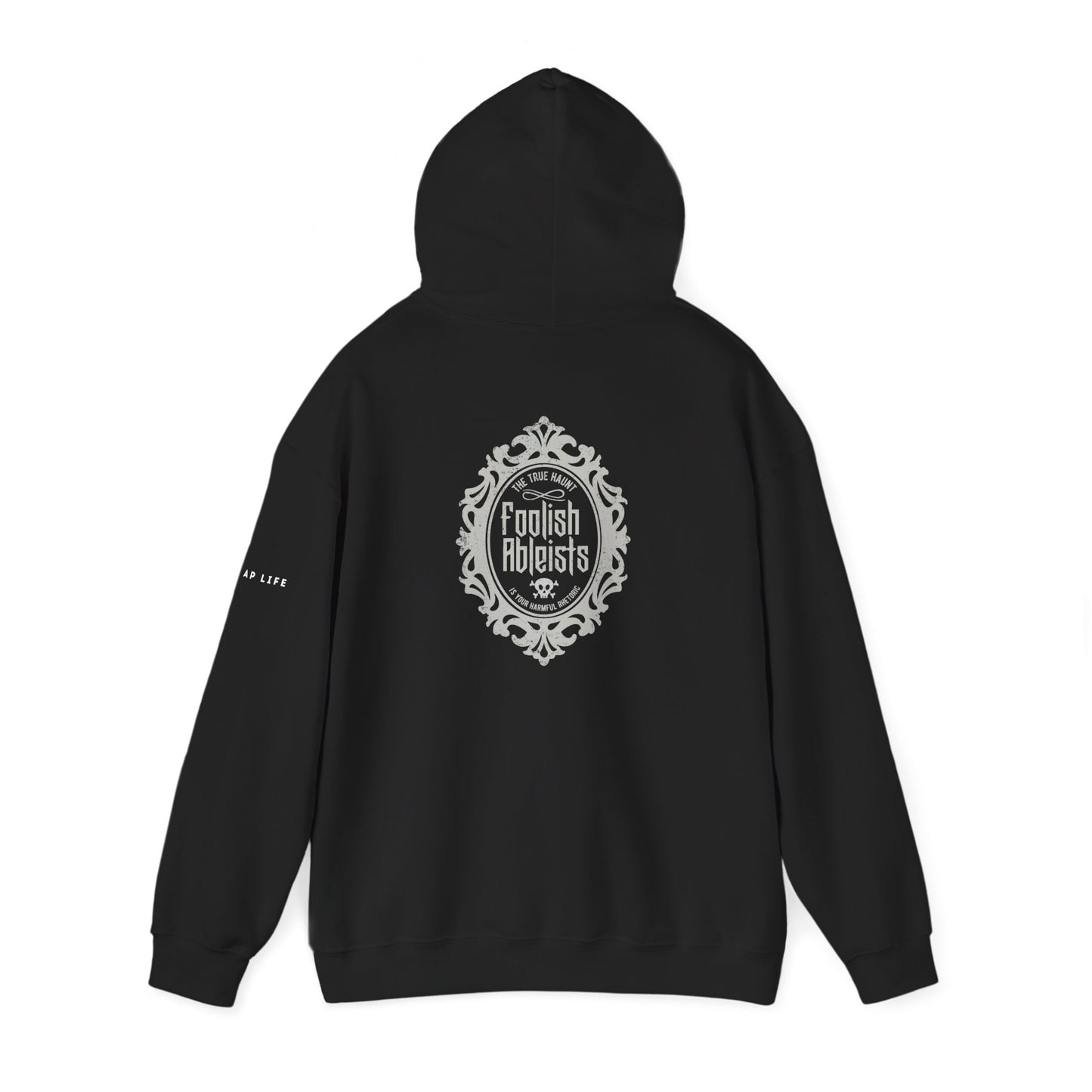 Foolish Ableists - The True Haunt is Your Harmful Rhetoric - Adult Unisex Hoodie