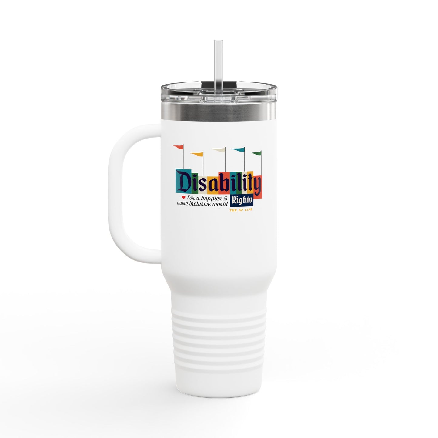Disability Rights For A Happier & More Inclusive World - 40oz insulated tumbler