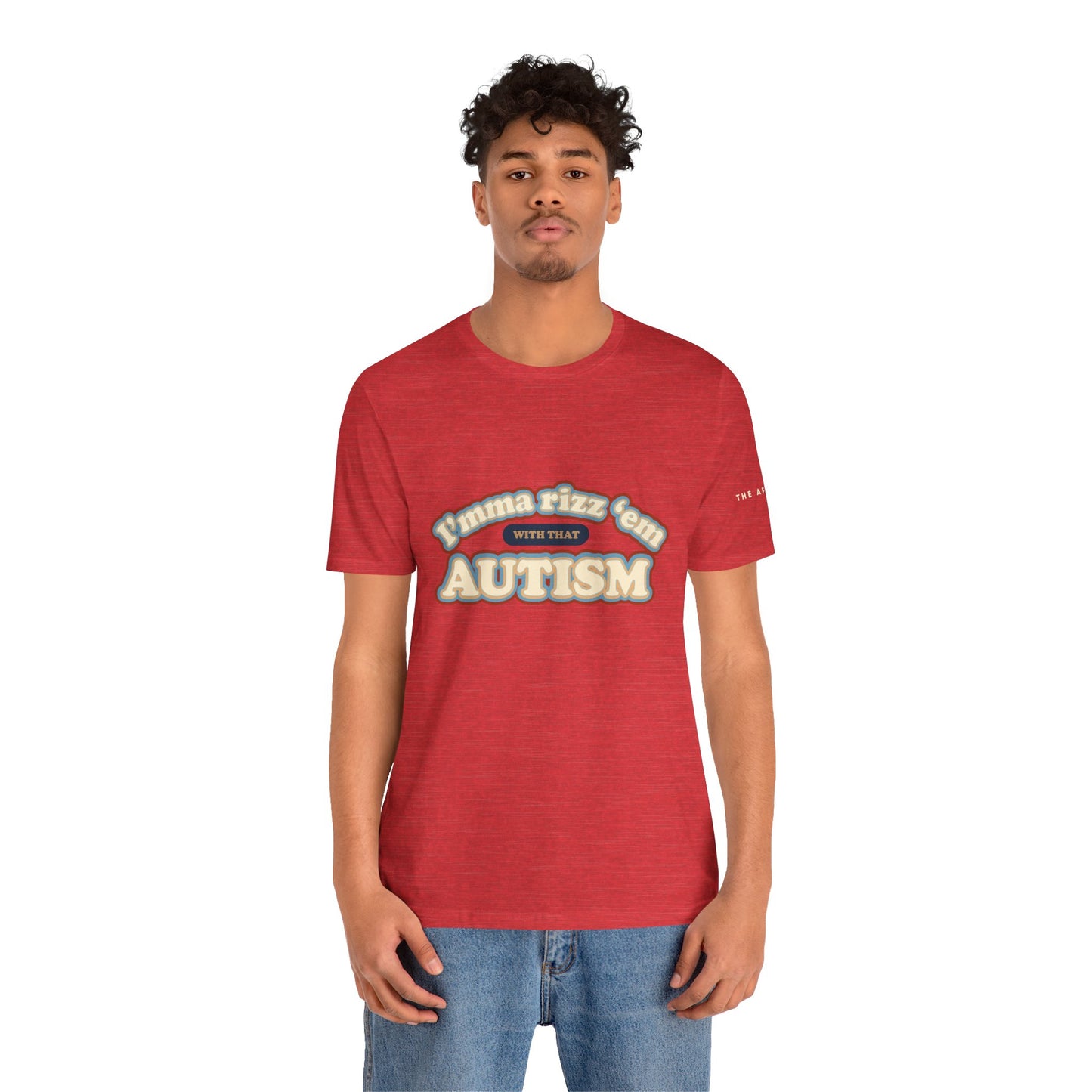 I'mma Rizz 'Em With That Autism - Adult Unisex Tee