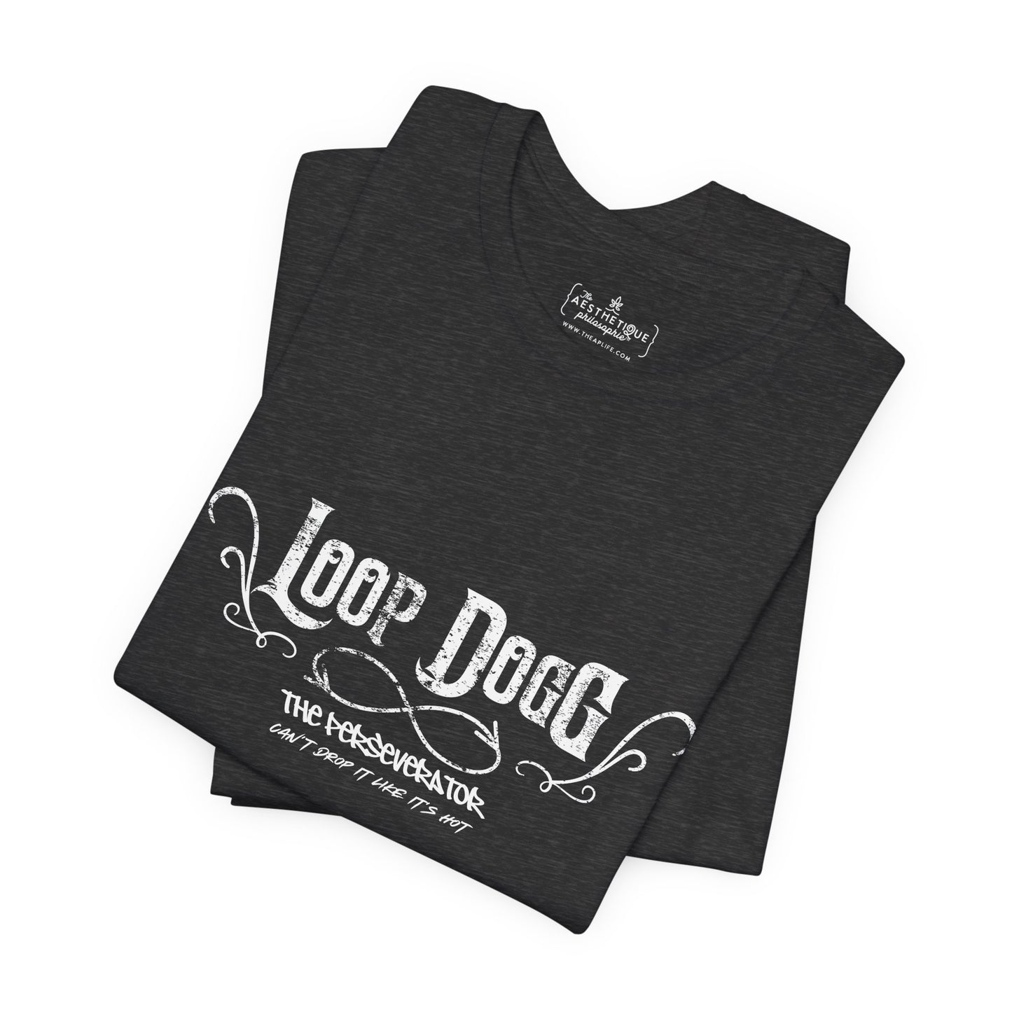 Loop Dogg The Perseverator Can't Drop It Like It's Hot - Adult Unisex Jersey Tee