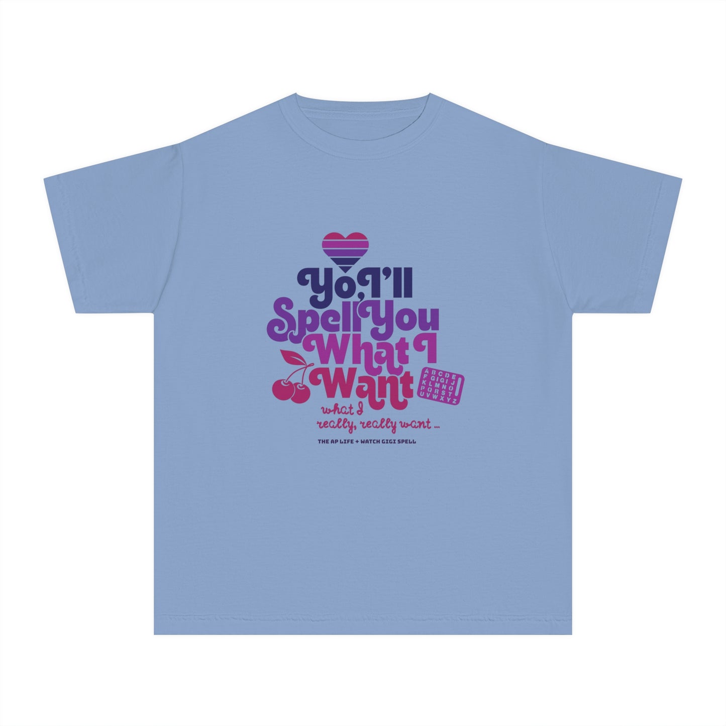 Yo, I'll Spell You What I Want (What I Really, Really Want) - Youth Unisex Fundraiser Tee for Watch Gigi Spell