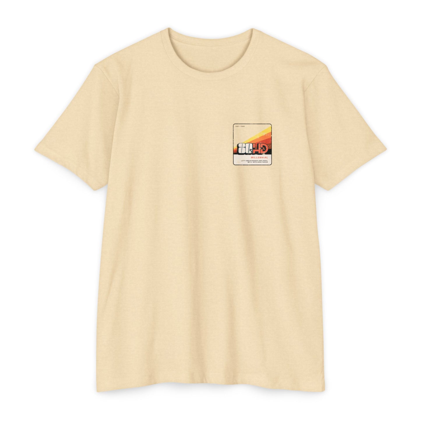 80sHD Millennial (Left Undiagnosed & Feral Well into Adulthood) - ADHD - Adult Unisex Tee