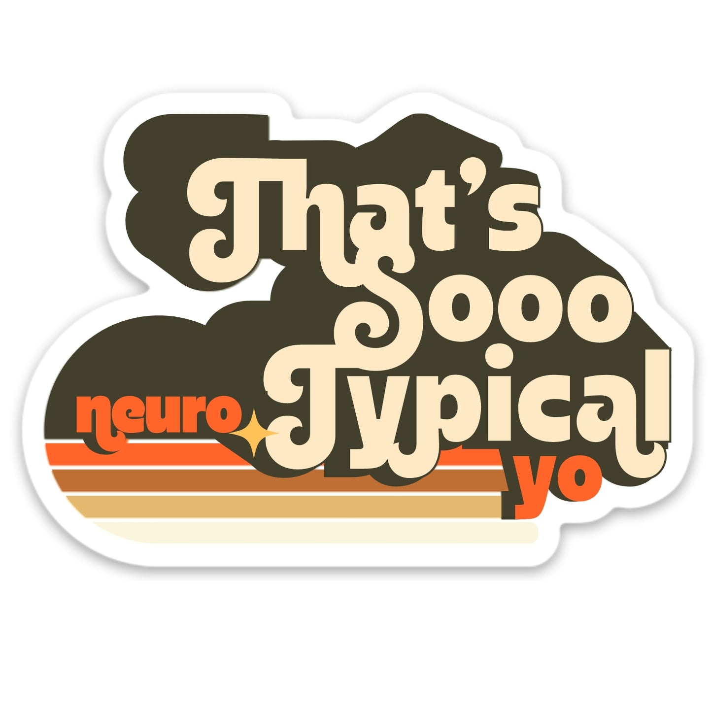 That's Sooo Neuro-Typical Yo Die Cut Sticker