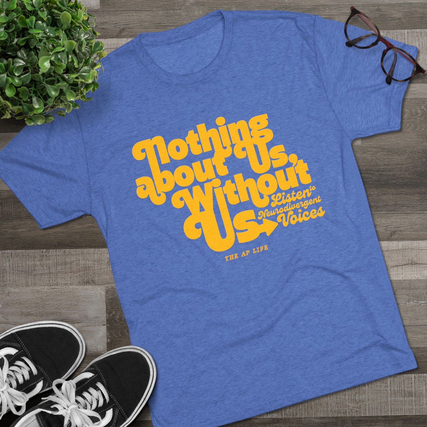 Nothing About Us, Without Us (Listen to Neurodivergent Voices) - Adult Unisex Triblend Tee