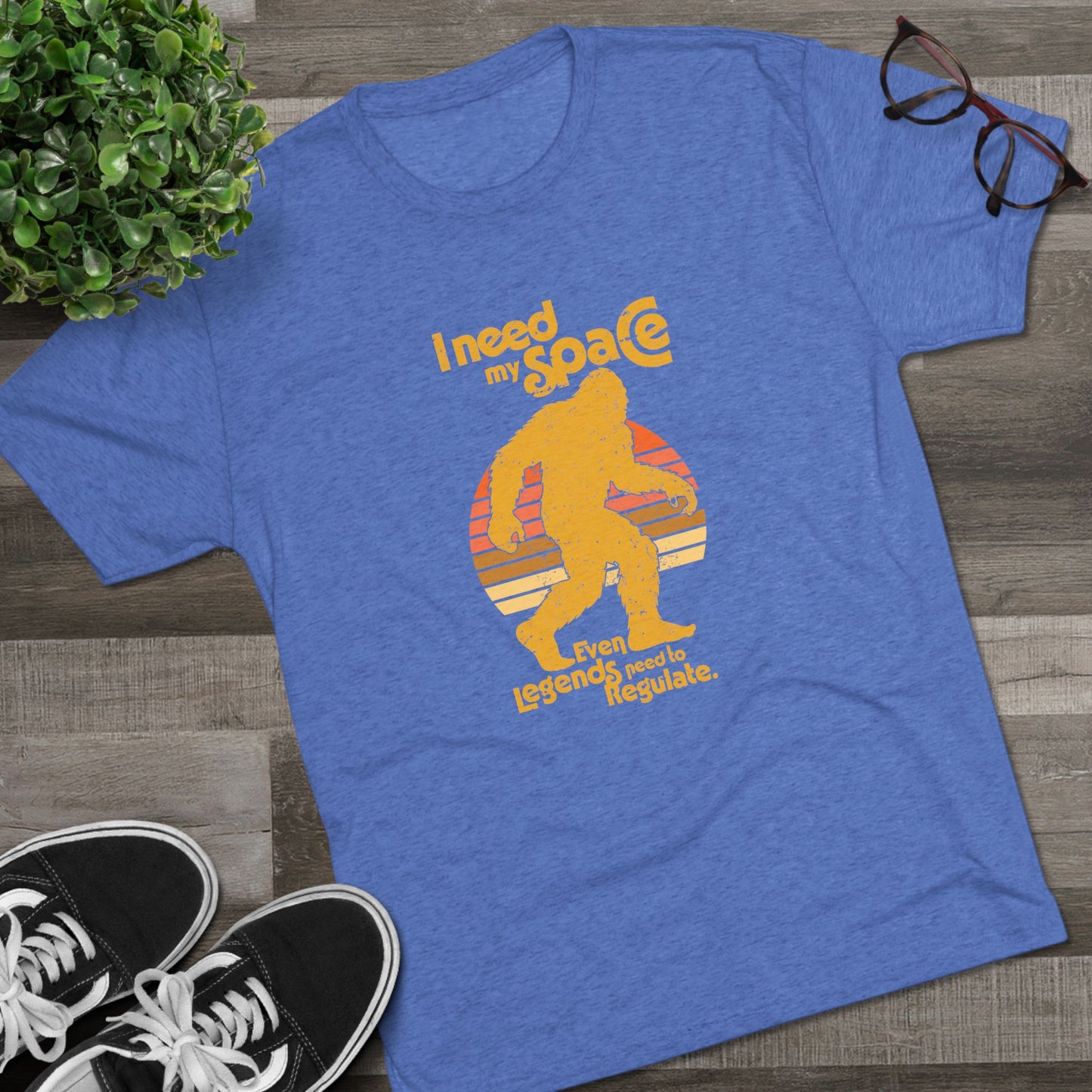 I Need My Space (Legends Need to Regulate Too) Bigfoot - Adult Unisex Triblend Tee