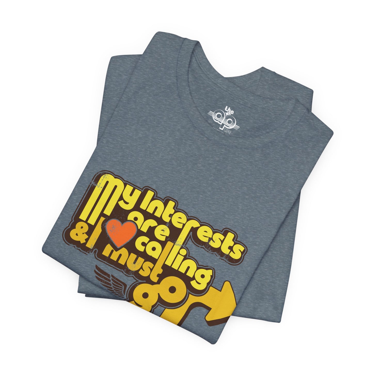My Interests are Calling & I Must Go - Adult Unisex Jersey Short Sleeve Tee