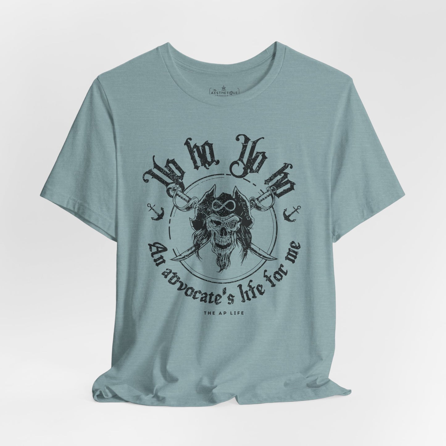 An Advocate's Life for Me - Pirates - Adult Unisex Tee