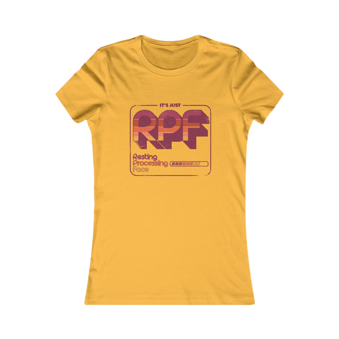 It's Just RPF - Resting Processing Face - Women's Favorite Tee Slim Fit