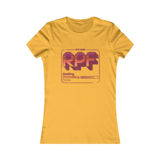 It's Just RPF - Resting Processing Face - Women's Favorite Tee Slim Fit